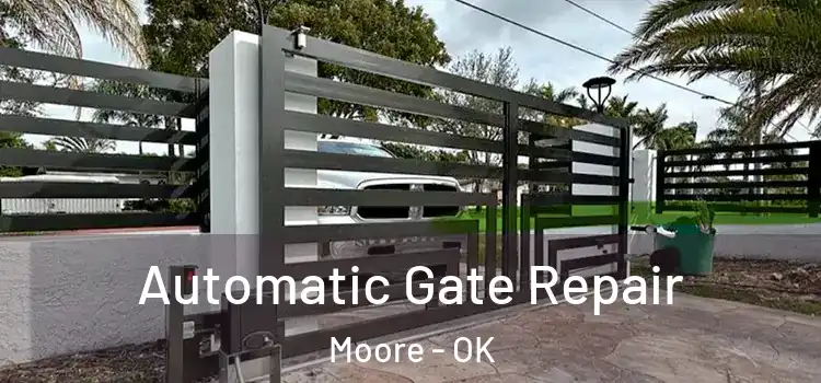 Automatic Gate Repair Moore - OK