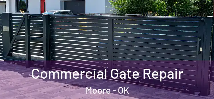 Commercial Gate Repair Moore - OK