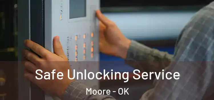 Safe Unlocking Service Moore - OK