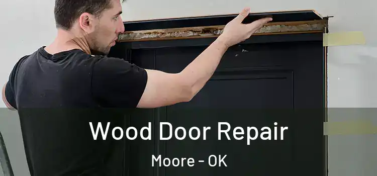 Wood Door Repair Moore - OK
